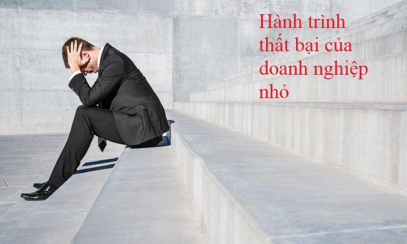 Hành trình thất bại của doanh nghiệp nhỏ