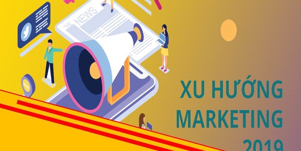 Xu hướng Marketing 2019